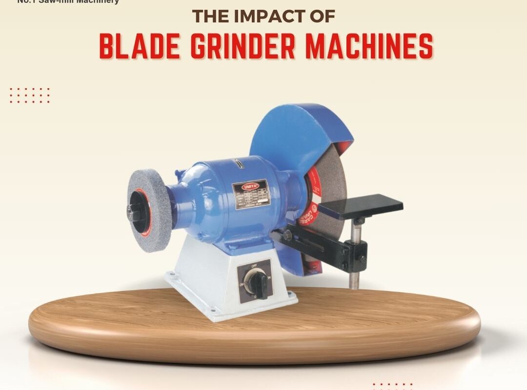 The Impact of Blade Grinder Machines in Ahmedabad, India - Umiya Group